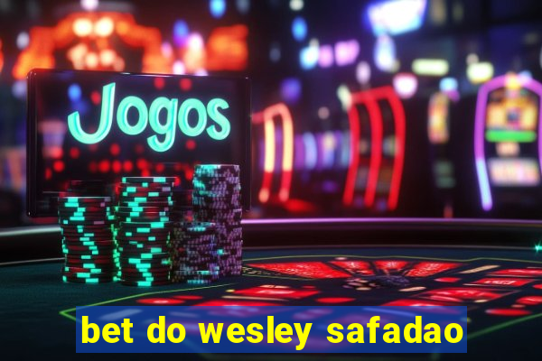 bet do wesley safadao